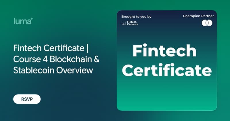 Fintech Certificate, Course 4: Blockchain & Stablecoin Overview